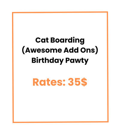 Cat Boarding (Awesome Add Ons) Birthday Pawty