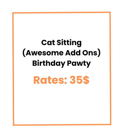 Cat Sitting (Awesome Add Ons) Birthday Pawty