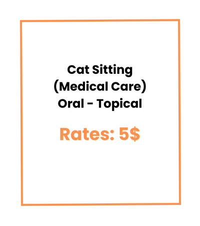 Cat Sitting (Medical Care) Oral - Topical