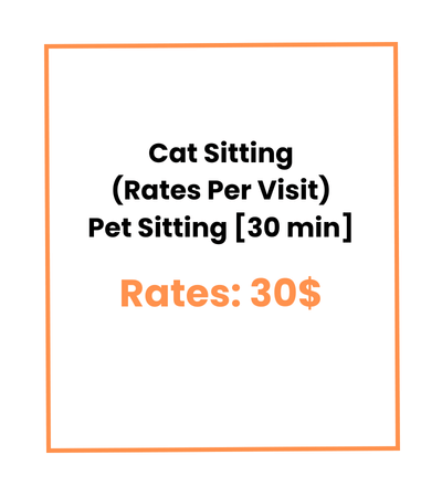 Cat Sitting (Rates Per Visit) Pet Sitting [30 min]