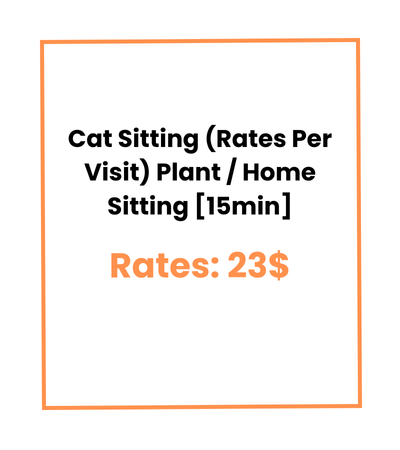 Cat Sitting (Rates Per Visit) Plant / Home Sitting [15min]