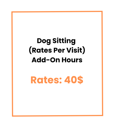 Dog Sitting (Rates Per Visit) Add-On Hours