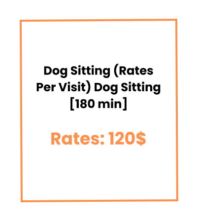 Dog Sitting (Rates Per Visit) Dog Sitting [180 min]