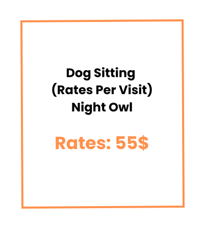 Dog Sitting (Rates Per Visit) Night Owl