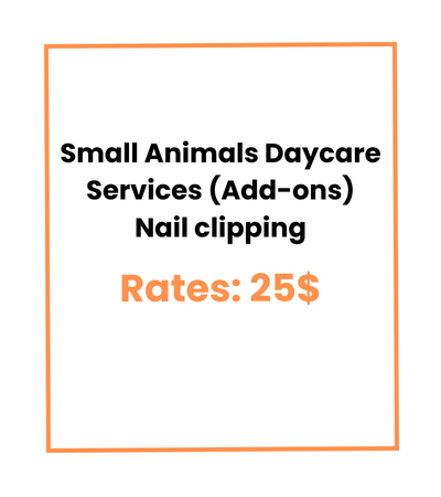 Small Animals Daycare Services (Add-ons) Nail clipping